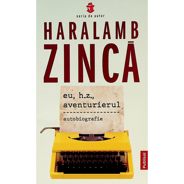 Eu, H.Z., aventurierul. Autobiografie