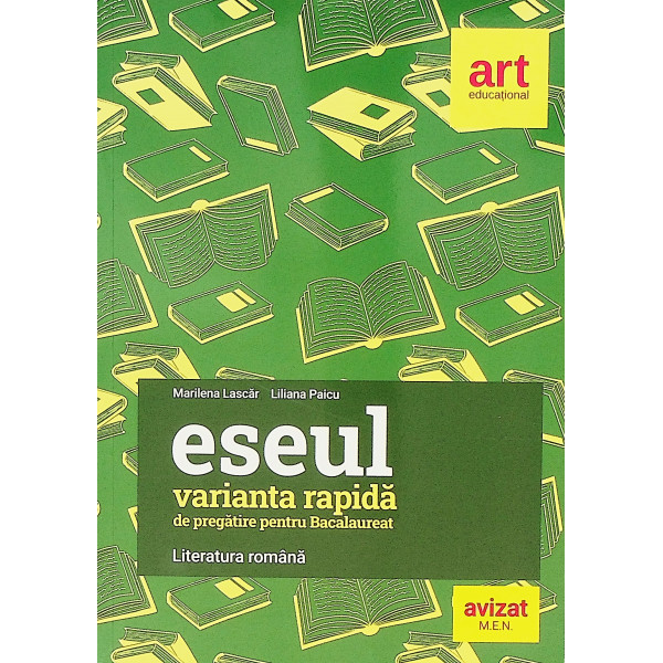 Eseul - Varianta rapida de pregatire pentru bacalaureat - Literatura romana