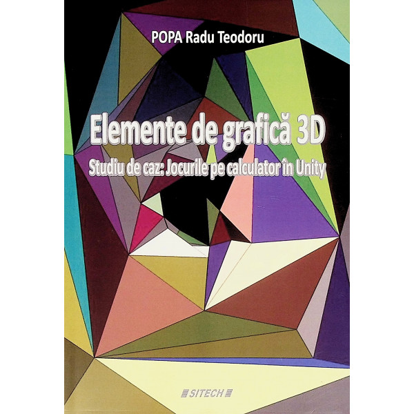 Elemente de grafica 3D. Studiu de caz: Jocurile pe calculator in Unity