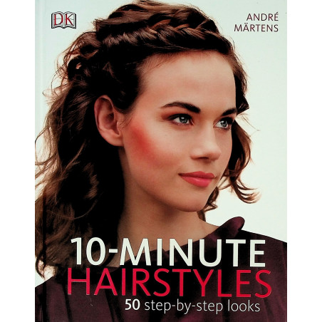 10-Minute Hairstyles. 50...