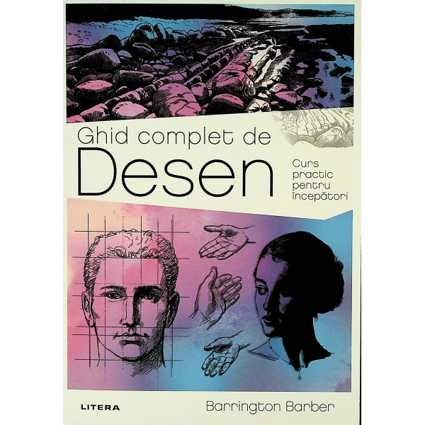 Ghid complet de  desen. Curs practic pentru incepatori