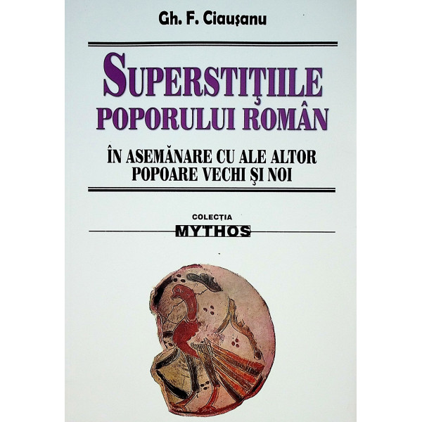 Superstitiile poporului roman. In asemanarea ci ale altor popoare vechi si noi