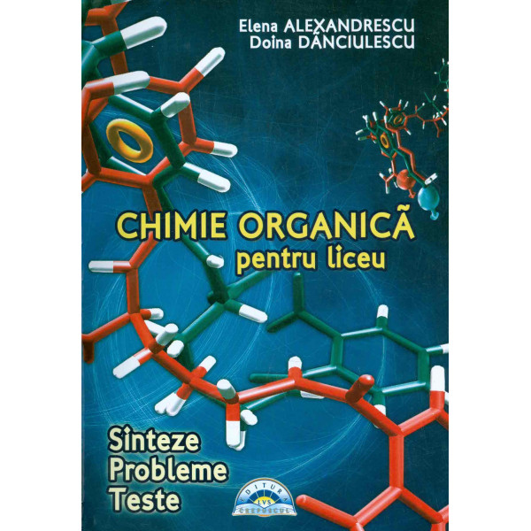 Chimie organica pentru liceu: sinteze, probleme, teste cu CD