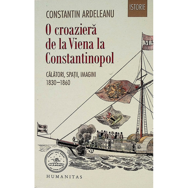 O croaziera de la Viena la Constantinopol. Calatori, spatii, imagini 1830-1860