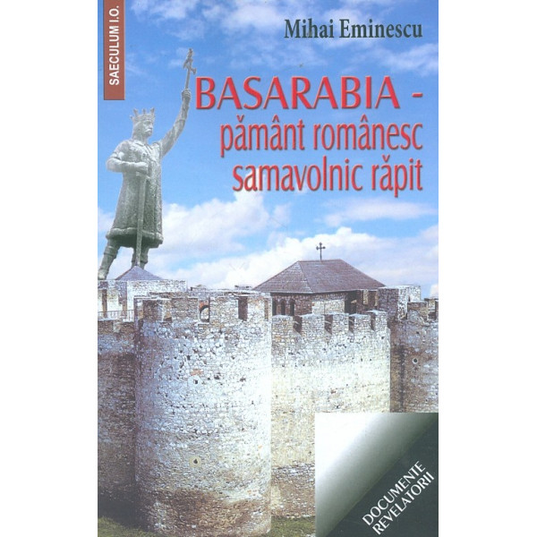 Basarabia - Pamant romanesc, samavolnic rapit
