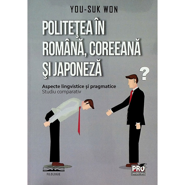 Politetea in romana, coreeana si japoneza. Aspecte lingvistice si pragmatice. Studiu comparativ