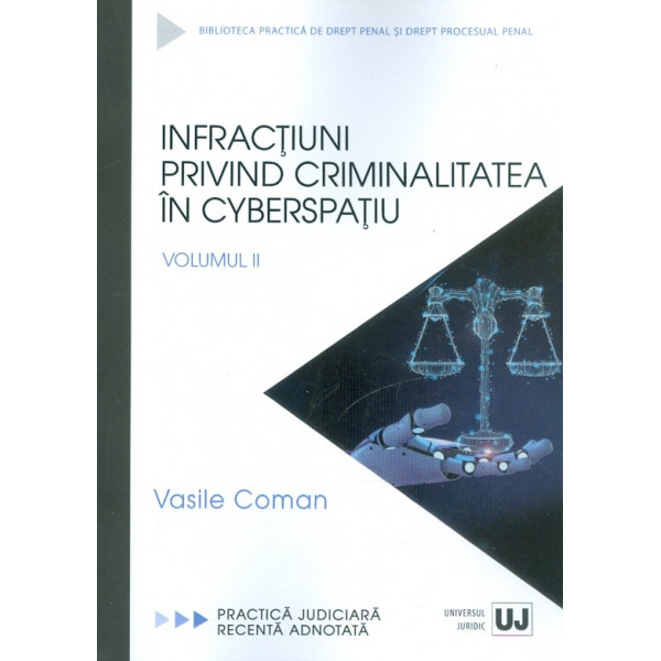 Infractiuni privind criminalitatea in cyberspatiu, vol. II