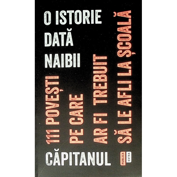 O istorie data naibii. 111 povesti pe care ar fii trebuit sa le afli la scoala