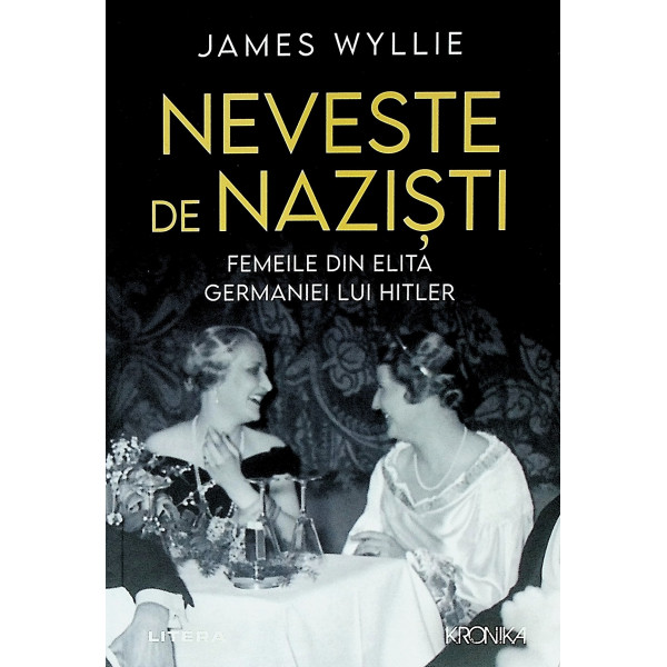 Neveste de nazisti. Femeile din elita Germaniei lui Hitler