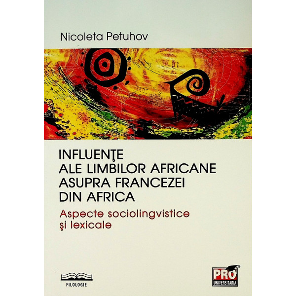 Influente ale limbilor africane asupra francezei din Africa. Aspecte sociolingvistice si lexicale