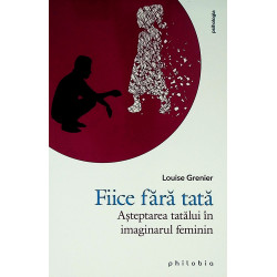 Fiice fara tata. Asteptarea tatalui in imaginarul feminin