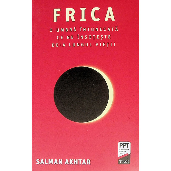 Frica. O umbra intunecata ce ne insoteste de-a lungul vietii