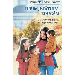 Iubim, sfatuim, educam