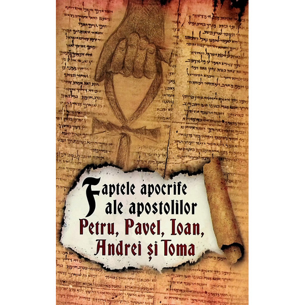 Faptele apocrife ale apostolilor Petru, Pavel, Ioan, Andrei si Toma