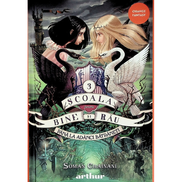 Scoala pentru bine si rau, vol. III - Pana la adanci batranete