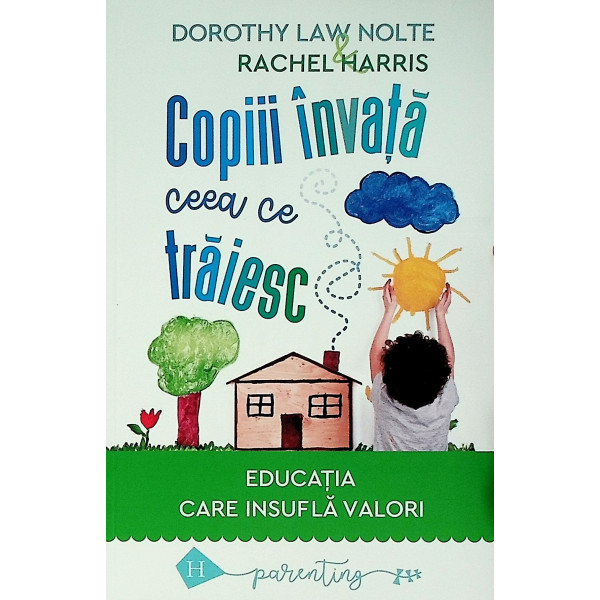 Copiii invata ceea ce traiesc. Educatia care insufla valori