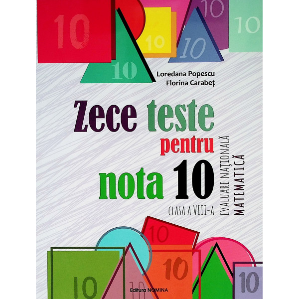 Evaluare Nationala - Matematica, clasa a VIII-a. Zece teste pentru nota 10