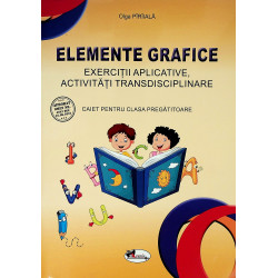 Elemente grafice - Exercitii aplicative, activitati transdisciplinare, caiet pentru clasa pregatitoare