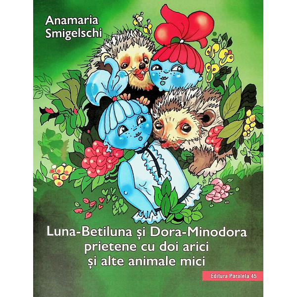 Luna-Betiluna si dora-Minodora prietene cu doi arici si alte animale mici
