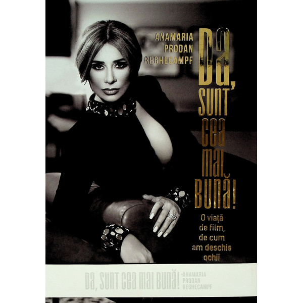 Da, sunt cea mai buna! O viata de film de cum am deschis ochii, vol. I-II