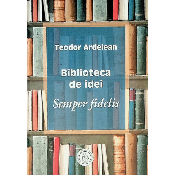 Biblioteca de idei. Semper fidelis