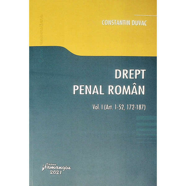 Drept penal roman, vol. I (Art. 1-52, 172-187)