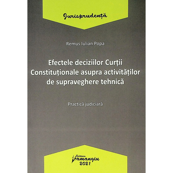 Efectele deciziilor Curtii Constitutionale asupra activitatilor de supraveghere tehnica. Practica judiciara