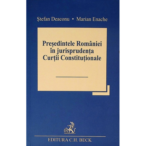 Presedintele Romaniei in jurisprudenta Curtii Constitutionale