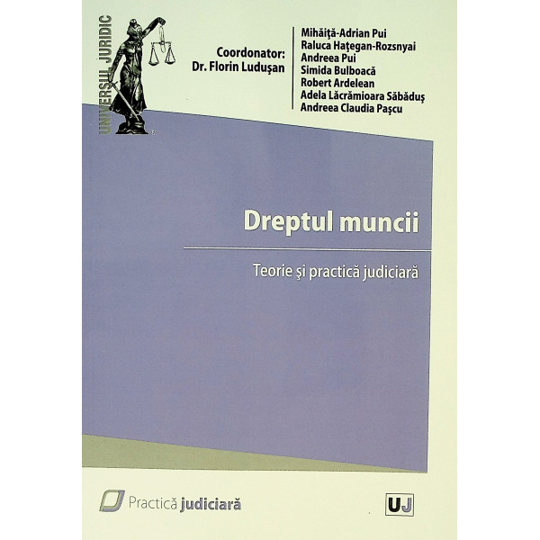 Dreptul muncii. Teorie si practica judiciara