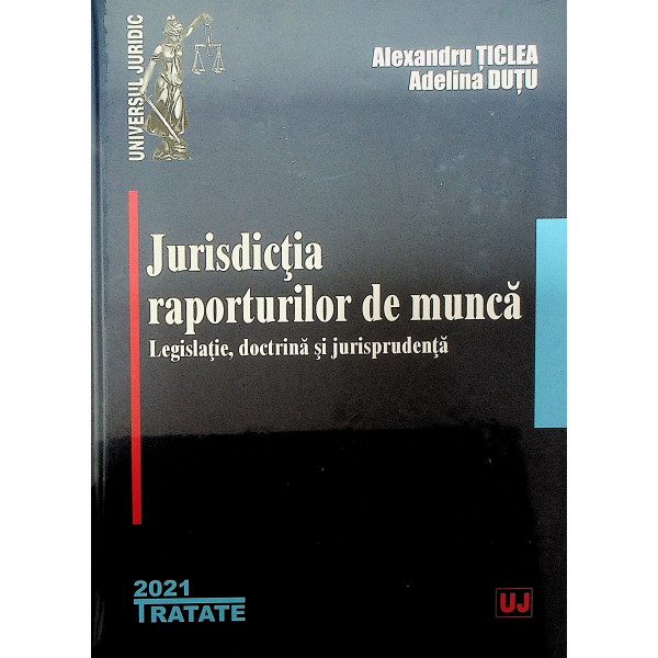 Jurisdictia raporturilor de munca. Legislatie, doctrina si jurisprudenta