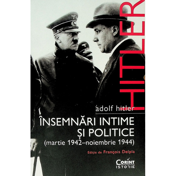 Adolf Hitler, insemnari intime si politice, vol. II - Martie 1942-Noiembrie 1944