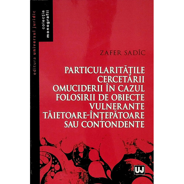 Particularitatile cercetarii omuciderii in cazul folosirii de obiecte taietoare-intepatoare sau contondente