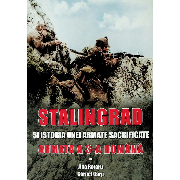 Stalingrad si istoria unei armate sacrificate. Armata a 3-a romana