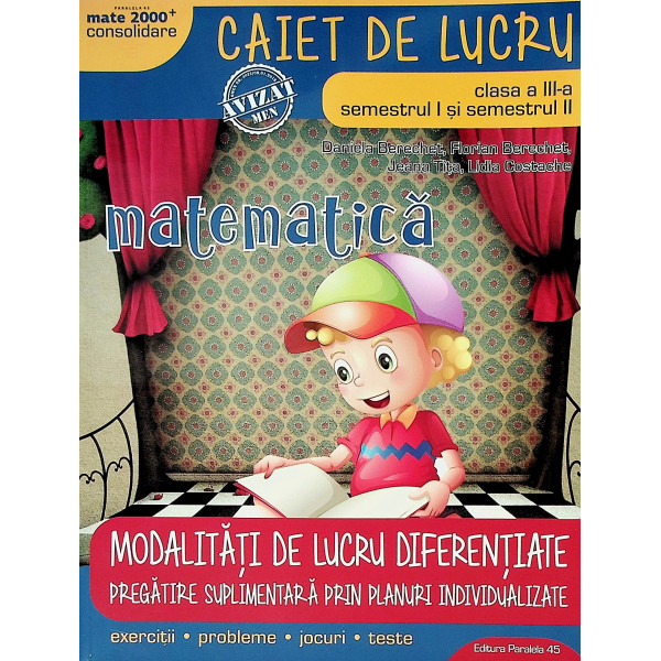 Matematica, clasa a III-a, semestrul I-II. Caiet de lucru - Modalitati de lucru diferentiate. Pregatire suplimentara prin planur