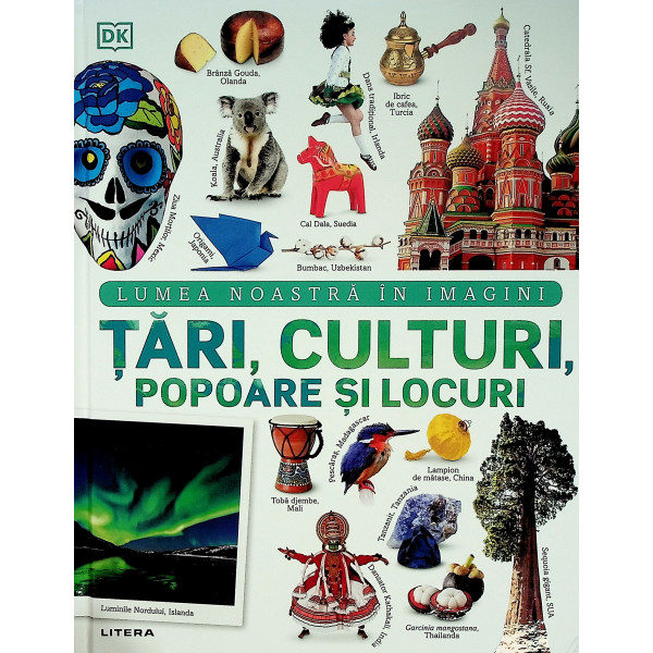 Tari, culturi, popoare si locuri. Lumea noastra in imagini