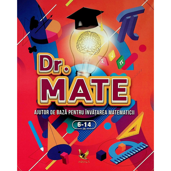 Dr. Mate. Ajutor de baza pentru invatarea matematicii, 6-14 ani