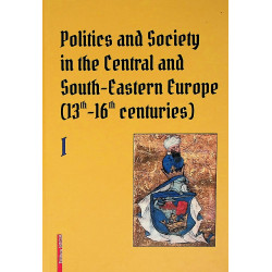 Politics and Society in the Central and South-Eastern Europe (13th-16th centuries)