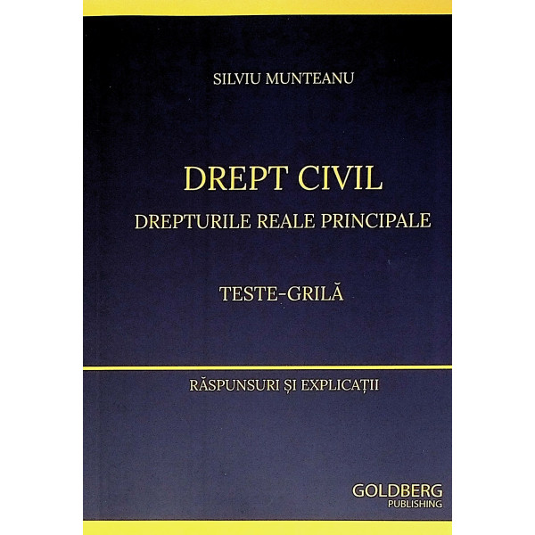 Drept civil - Drepturile reale principale. Teste-Grila. Raspunsuri si explicatii
