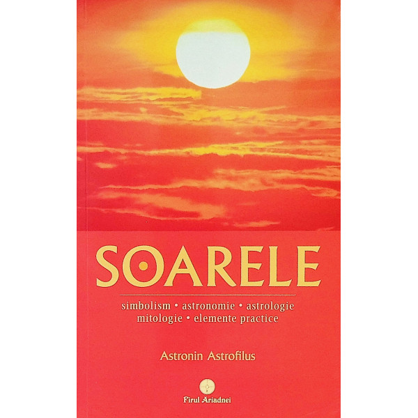 Soarele - Simbolism-Astronomie-Astrologie-Mitologie-Elemente practice