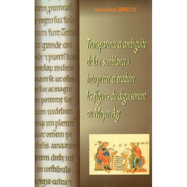 Transparence et ambiguite de la semblance: interpreter et traduire les figures du deguisement au Moyen Age