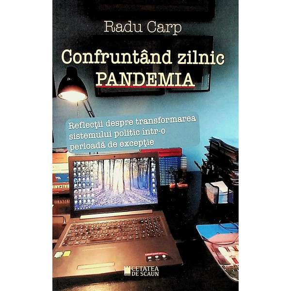 Confruntand zilnic pandemia. Reflectii despre transformarea sistemului politic intr-o perioada de exceptie