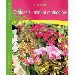Orhideele - Minuni multicolore