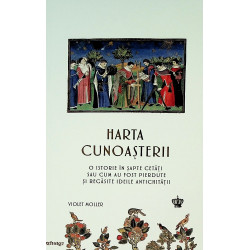 Harta cunoasterii. O istorie in sapte cetati sau cum au fost pierdute si regasite ideile antichitatii