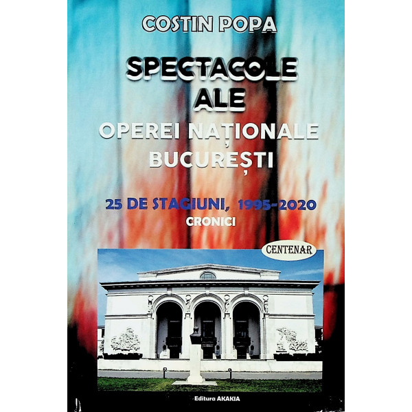 Spectacole ale Operei Nationale Bucuresti. 25 de stagiuni, 1995-2020. Cronici