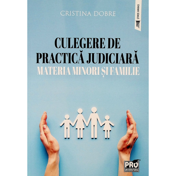 Culegere de practica judiciara - Materia minori si familie