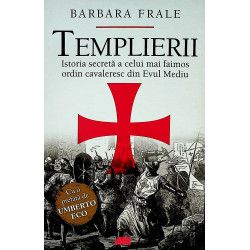 Templierii. Istoria secreta a celui mai faimos ordin cavaleresc din Evul Mediu