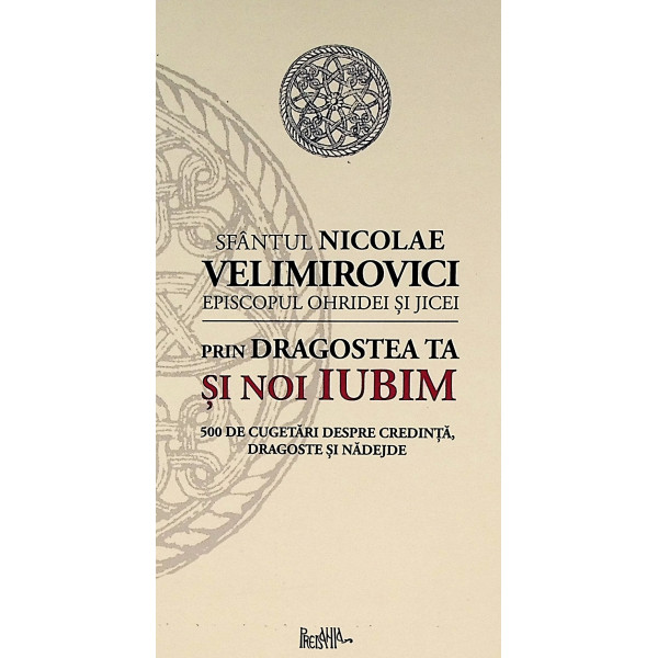 Prin Dragostea Ta si noi iubim. 500 de cugetari despre credinta, dragoste si nadejde