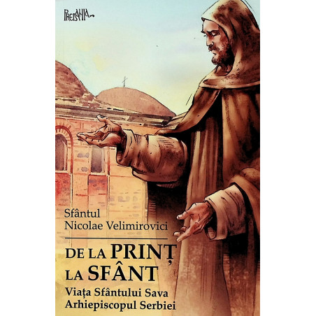 De la Print la Sfant. Viata...