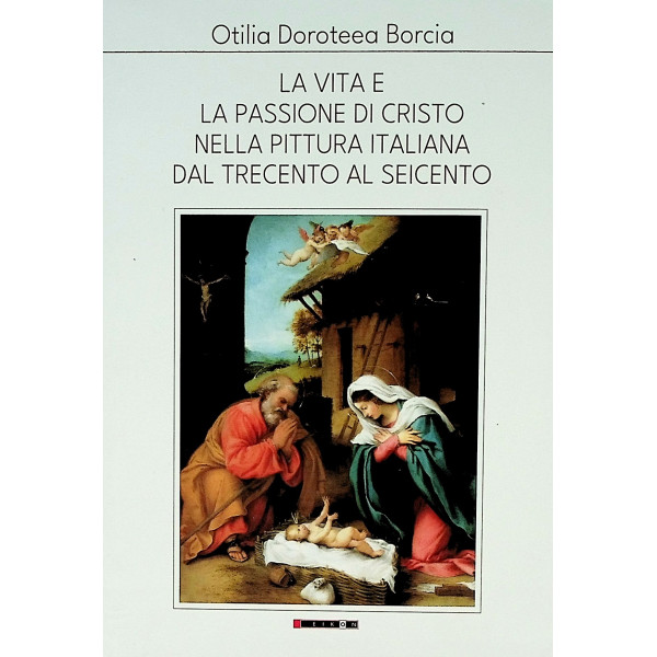 La vita e la passione di Cristo nella pittura italiana dal trecento al seicento