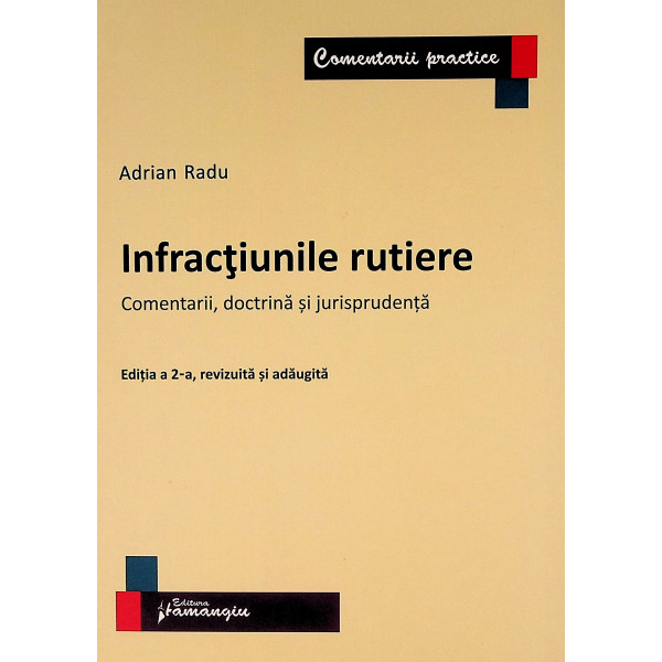 Infractiunile rutiere. Comentarii, doctrina si jurisprudenta